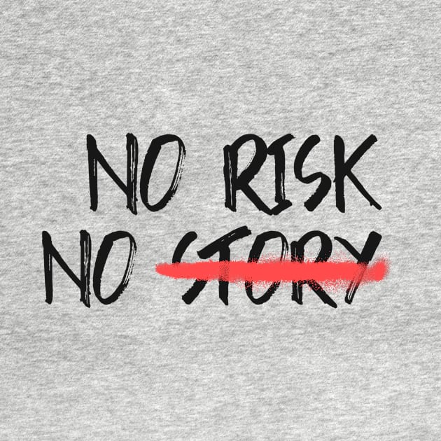 No Risk No Story by Araf Color